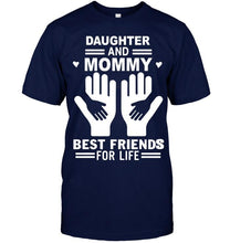 Load image into Gallery viewer, daughter and mommy best friends for life T Shirt