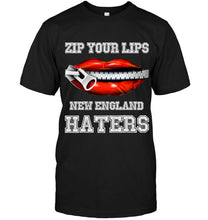 Load image into Gallery viewer, Zip your lips New England haters New England Patriots fan T Shirt