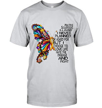Load image into Gallery viewer, Multiple Sclerosis journey i never planned i choose to love life hate disease &amp; fight butterfly ribbon shirt