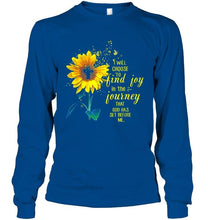 Load image into Gallery viewer, I will choose to find joy in the journey T Shirt