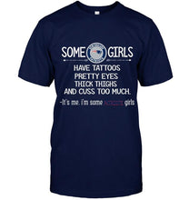 Load image into Gallery viewer, Some New England Patriots girls have tattoos pretty eyes thick thighs cus too much It's me shirt