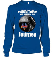 Load image into Gallery viewer, Come to dark side we listen to Journey star wars darth vader fan t shirt