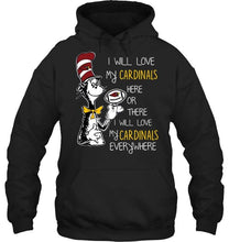 Load image into Gallery viewer, I will love Cardinals here or there love Cardinals everywhere Arizona Cardinals fan shirt