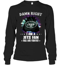 Load image into Gallery viewer, Damn right I am New York Jets fan now and forever shirt