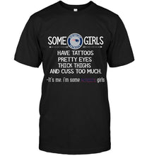 Load image into Gallery viewer, Some New England Patriots girls have tattoos pretty eyes thick thighs cus too much It's me shirt