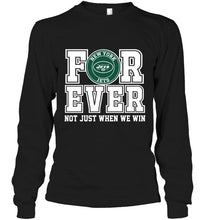 Load image into Gallery viewer, New York Jets forever for ever not just when we win shirt