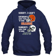 Load image into Gallery viewer, Sorry I can't saturdays are for Syracuse Orange sundays are for New York Jets shirt