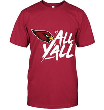 Load image into Gallery viewer, Arizona Cardinals vs all y all shirt