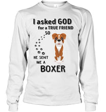 Load image into Gallery viewer, I asked god for true friend so he sent me a Boxer shirt