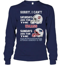 Load image into Gallery viewer, Sorry I can't saturdays are for UMass Minutemens sundays are for New England Patriots shirt