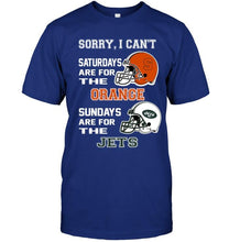 Load image into Gallery viewer, Sorry I can't saturdays are for Syracuse Orange sundays are for New York Jets shirt