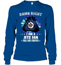Load image into Gallery viewer, Damn right I am Winnipeg Jets fan now and forever shirt