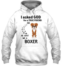 Load image into Gallery viewer, I asked god for true friend so he sent me a Boxer shirt