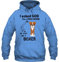 Load image into Gallery viewer, I asked god for true friend so he sent me a Boxer shirt