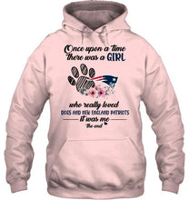 Load image into Gallery viewer, Once upon a time there was a girl loved dog and New England Patriots shirt