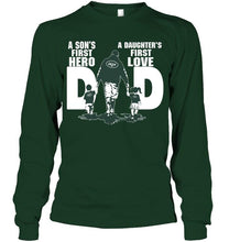 Load image into Gallery viewer, New York Jets Dad son's first hero daughter's first love shirt