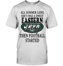 Load image into Gallery viewer, All summer long she&#39;s sweet eastern lady then football started New York Jets shirt