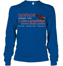 Load image into Gallery viewer, Arizona Cardinals Pawpaw Like grandfather but so much cooler shirt