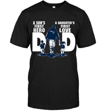Load image into Gallery viewer, New England Patriots Dad son's first hero daughter's first love shirt