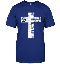 Load image into Gallery viewer, All I need today is a little bit of Winnipeg Jets and a whole lot of Jesus cross shirt