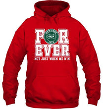 Load image into Gallery viewer, New York Jets forever for ever not just when we win shirt