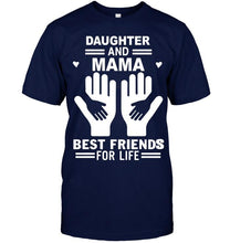 Load image into Gallery viewer, daughter and mama best friends for life T Shirt