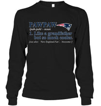Load image into Gallery viewer, New England Patriots Pawpaw Like grandfather but so much cooler shirt
