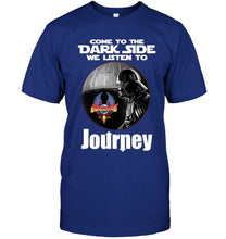 Load image into Gallery viewer, Come to dark side we listen to Journey star wars darth vader fan t shirt