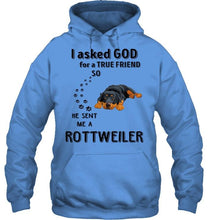 Load image into Gallery viewer, I asked god for true friend so he sent me a Rottweiler shirt