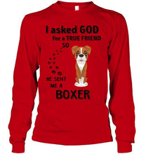 Load image into Gallery viewer, I asked god for true friend so he sent me a Boxer shirt