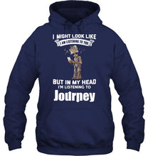 Load image into Gallery viewer, I might look like listening to you but in my head I'm listening to Journey groot shirt