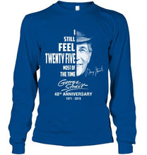 Load image into Gallery viewer, I still feel twenty five most of the time George Strait 48th anniversary signed shirt