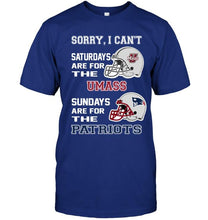 Load image into Gallery viewer, Sorry I can't saturdays are for UMass Minutemens sundays are for New England Patriots shirt