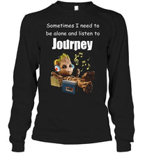 Load image into Gallery viewer, Sometimes I need to be alone and listen to Journey Groot shirt