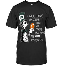 Load image into Gallery viewer, I will love my New York Jets here or there love everywhere the cat fan simpson shirt