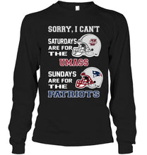 Load image into Gallery viewer, Sorry I can't saturdays are for UMass Minutemens sundays are for New England Patriots shirt