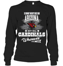 Load image into Gallery viewer, I may not be in Arizona but I'm an Arizona Cardinals fan whereever i am shirt