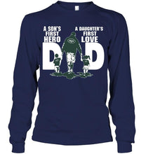 Load image into Gallery viewer, New York Jets Dad son's first hero daughter's first love shirt