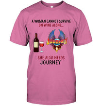 Load image into Gallery viewer, A woman cannot survive on wine alone she also needs Journey shirt