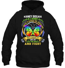 Load image into Gallery viewer, Kidney Disease is journey never planned or asked for but I choose to love life hate disease and fight shirt