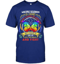 Load image into Gallery viewer, Multiple sclerosis is journey i never planned or asked for but i choose to love life fight butterfly Black T Shirt