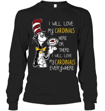 Load image into Gallery viewer, I will love Cardinals here or there love Cardinals everywhere Arizona Cardinals fan shirt