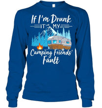 Load image into Gallery viewer, If I'm drunk it's my camping friends' fault Black T Shirt
