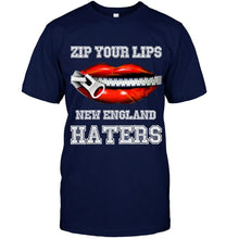 Load image into Gallery viewer, Zip your lips New England haters New England Patriots fan T Shirt