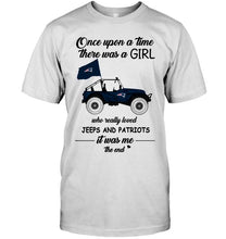 Load image into Gallery viewer, Once upon a time a girl really loved jeeps and New England Patriots it was me shirt