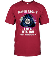Load image into Gallery viewer, Damn right I am Winnipeg Jets fan now and forever shirt
