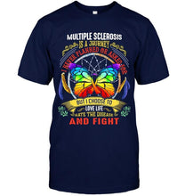 Load image into Gallery viewer, Multiple sclerosis is journey i never planned or asked for but i choose to love life fight butterfly Black T Shirt