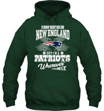 Load image into Gallery viewer, I may not be in New England but I'm a New England Patriots fan whereever i am shirt