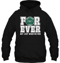 Load image into Gallery viewer, New York Jets forever for ever not just when we win shirt