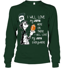 Load image into Gallery viewer, I will love my New York Jets here or there love everywhere the cat fan simpson shirt
